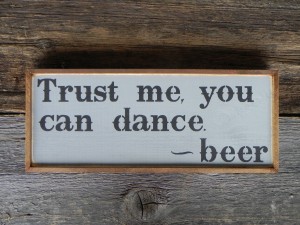 Trust me, you can dance, said Beer.